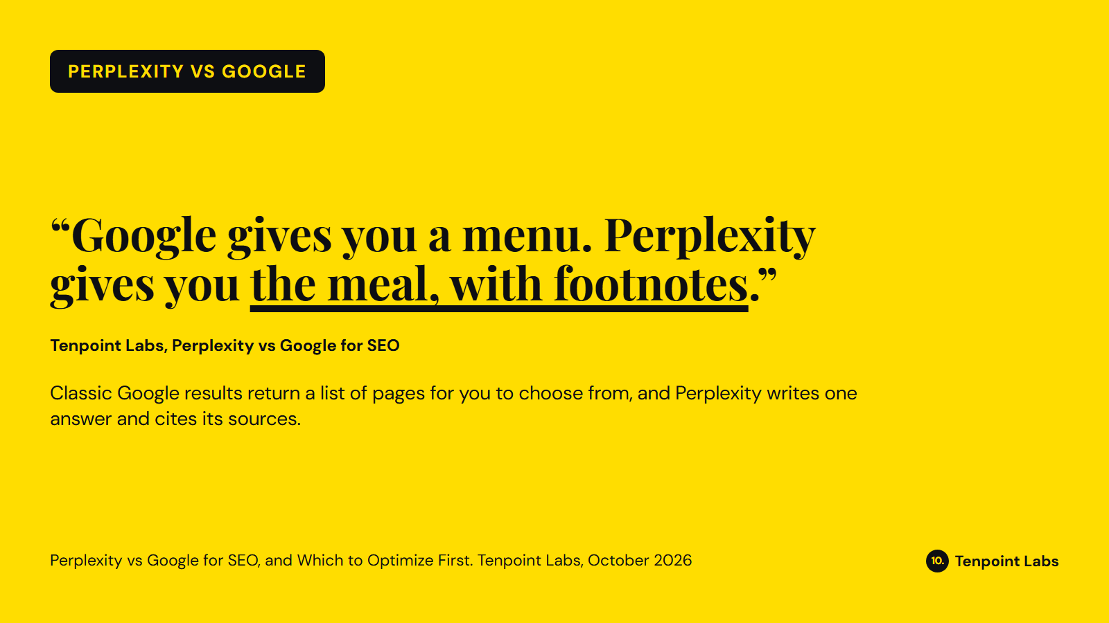 Pull quote: Google gives you a menu. Perplexity gives you the meal, with footnotes. Google returns a list of pages; Perplexity writes one answer and cites its sources