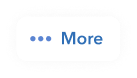 Rounded white button with blue text 'More' and three blue dots to the left.