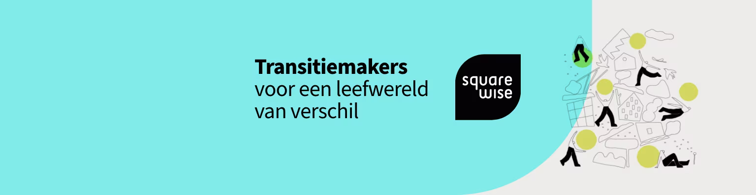 Banner van Squarewise met tekst "Transitiemakers voor een leefwereld van verschil" en illustraties van mensen.