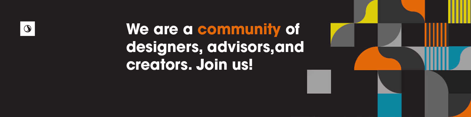 Een donkere banner met de tekst "We are a community of designers, advisors, and creators. Join us!" en kleurrijke geometrische vormen.
