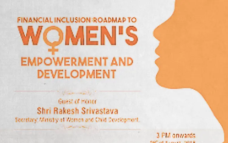 Financial Inclusion: Roadmap to Women’s Empowerment and Development