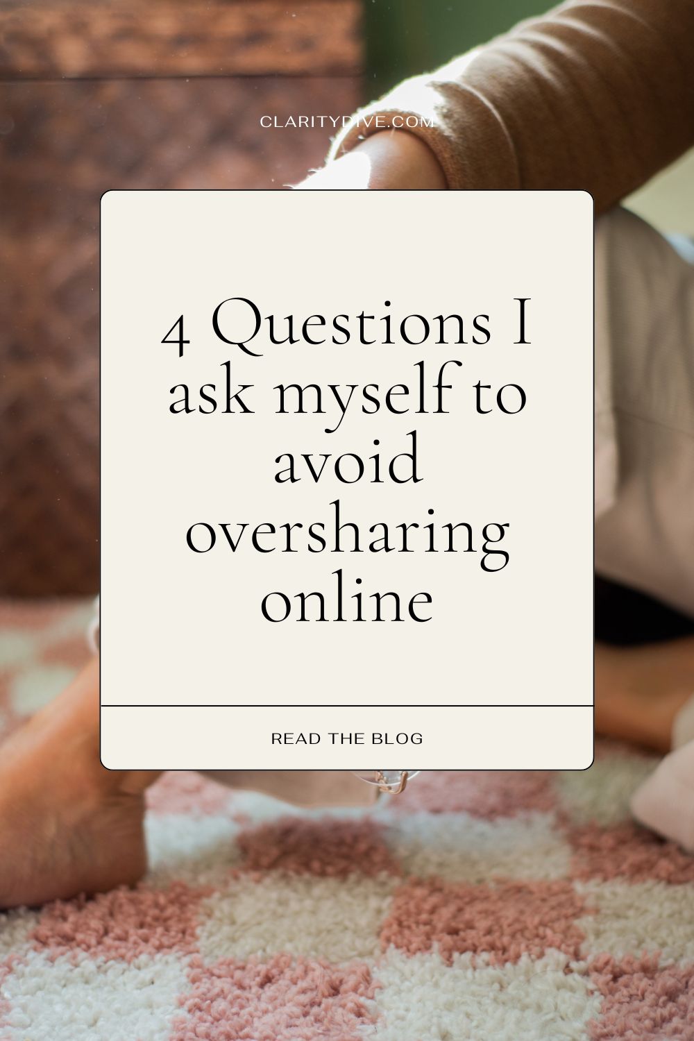 Pinterest pin with the title "4 Questions I ask myself to avoid oversharing online"