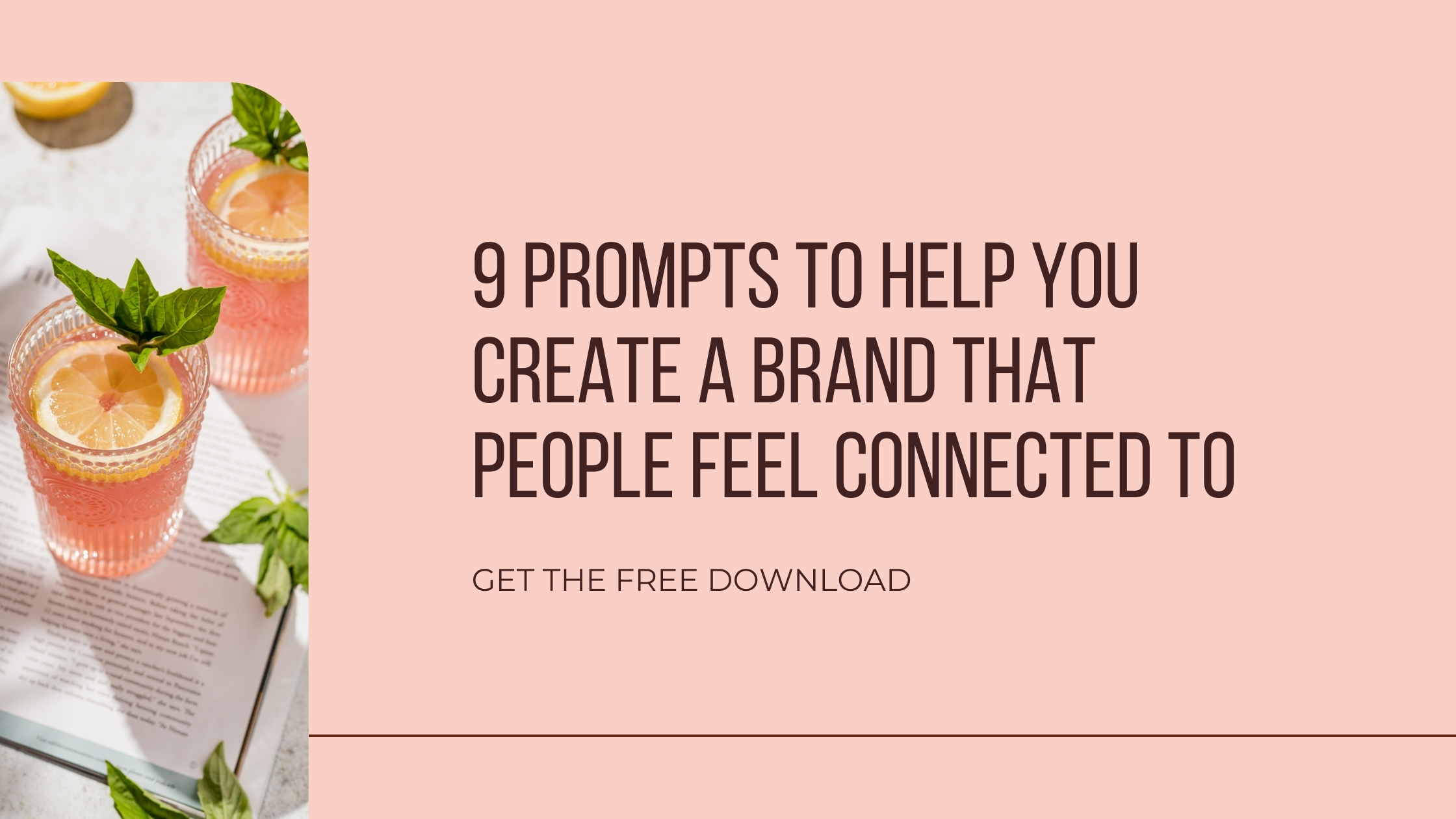 Free Guide for "9 Prompts to Help You Create a Brand That People Feel Connected To"