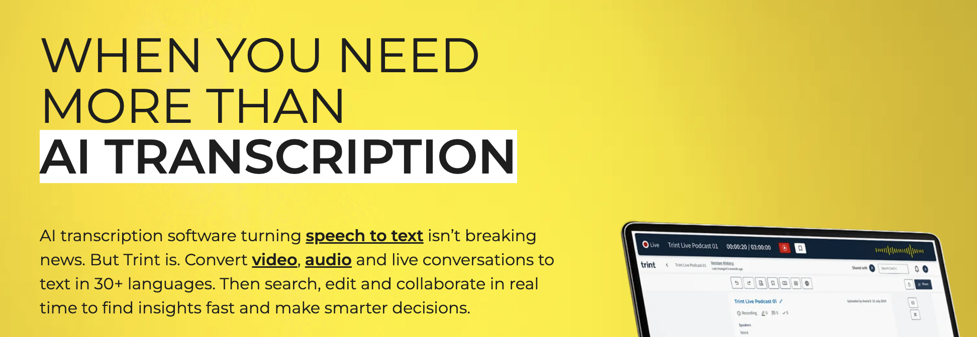 Yellow website banner reading When You Need More Than AI Transcription with description of Trint speech to text software for converting video, audio and live conversations into searchable, editable text in 30 plus languages, alongside laptop screen interface