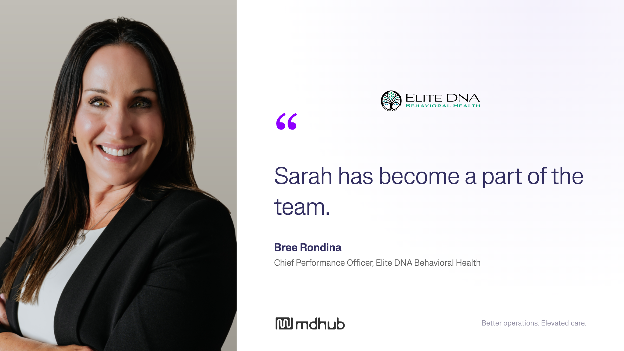 Bree Rondina, Chief Performance Officer of Elite DNA Behavioral Health: "Sarah has become a part of the team."