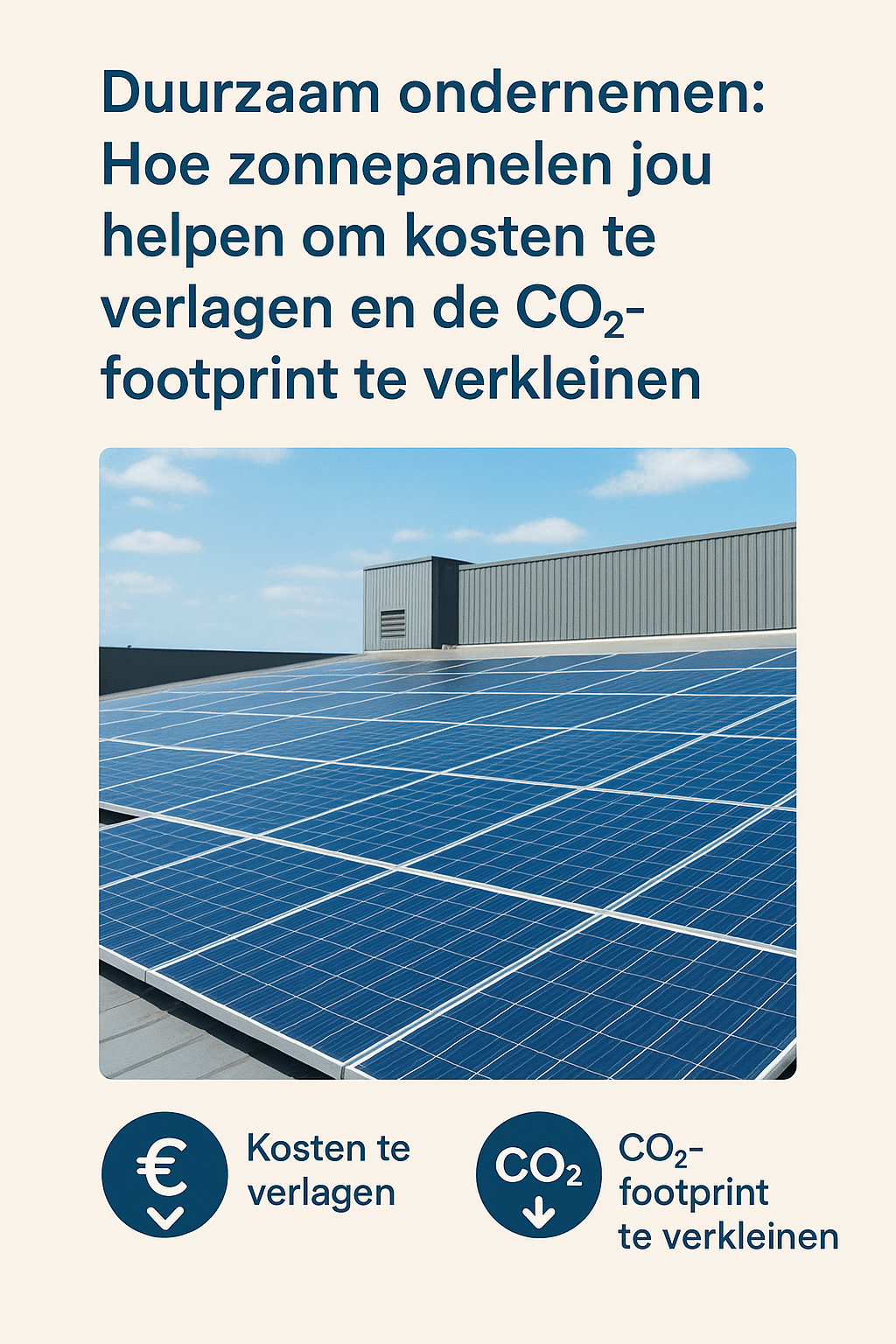 Duurzaam ondernemen: Hoe zonnepanelen jou helpen om kosten te verlagen en de CO₂-footprint te verkleinen