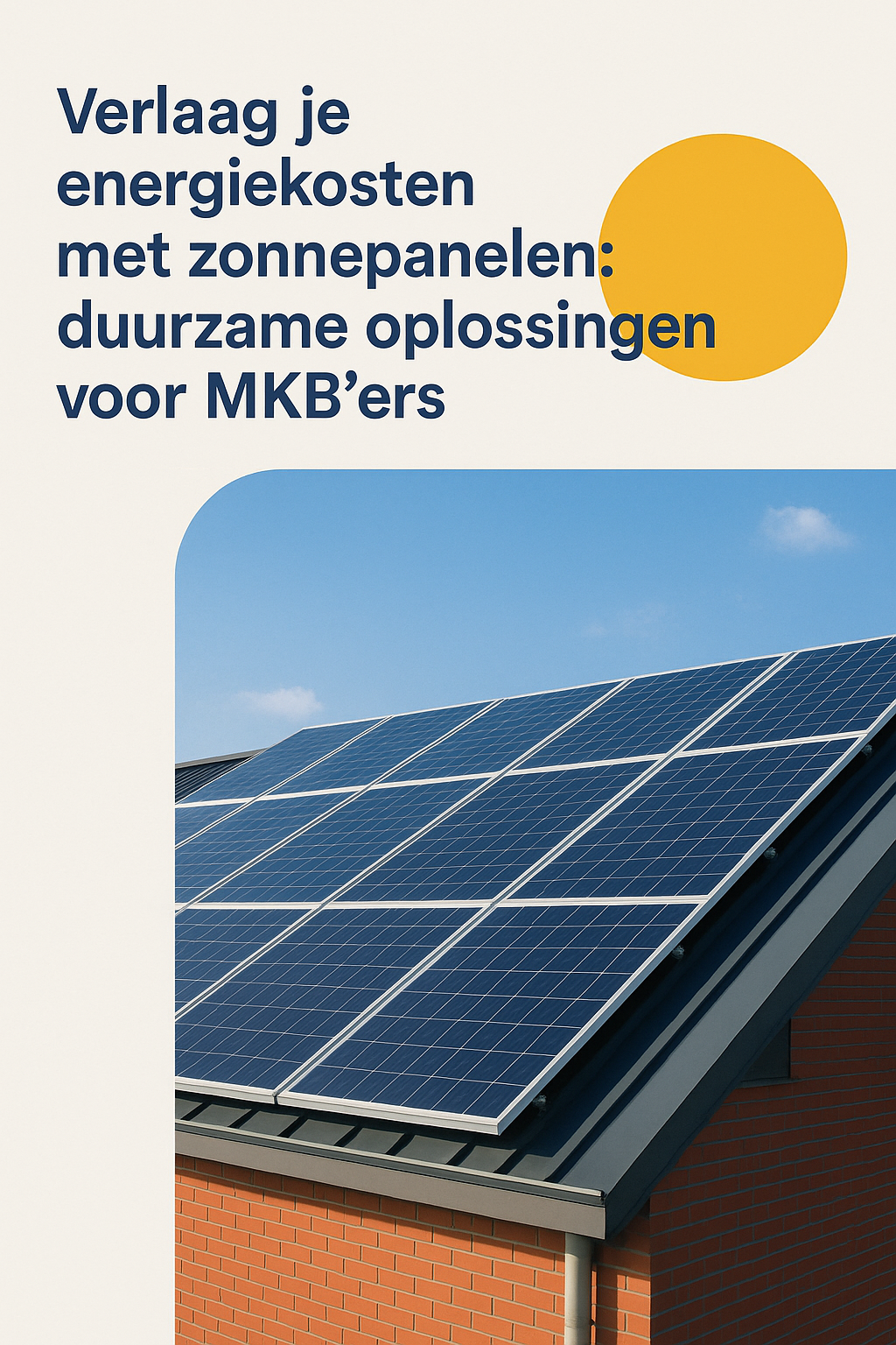 Verlaag je Energiekosten met Zonnepanelen: Duurzame Oplissingen voor MKB'ers