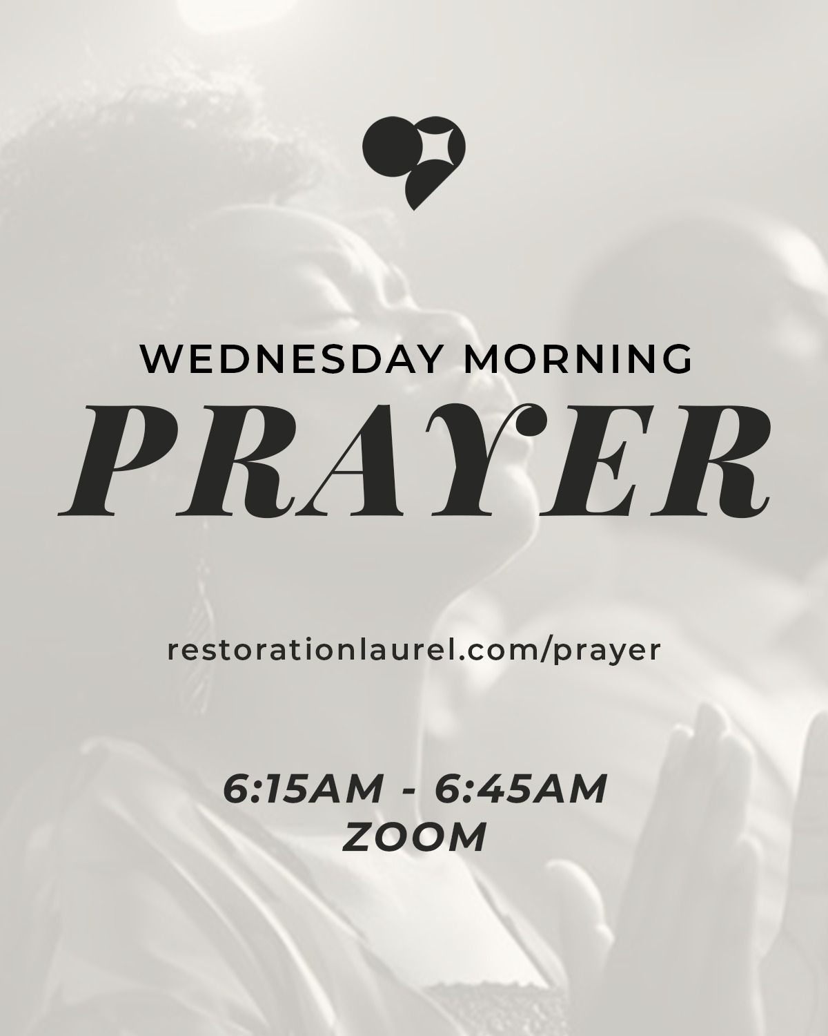 Announcement for Wednesday morning prayer via Zoom from 6:15 to 6:45 AM with website restorationlaurel.com/prayer.