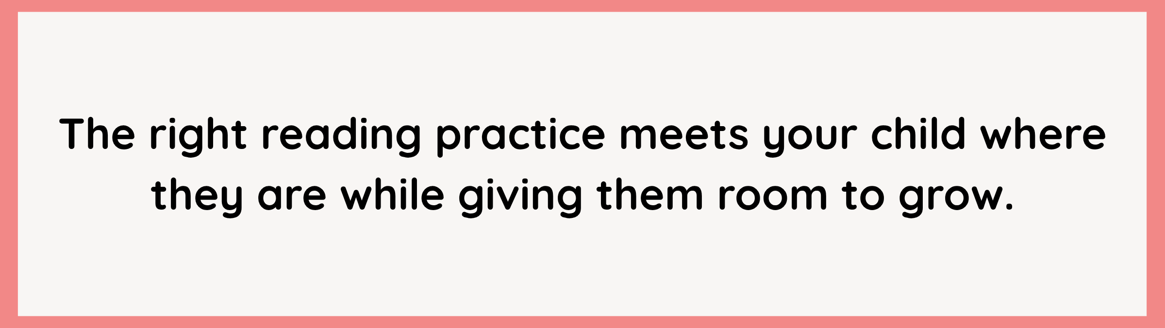 The right reading practice helps your child learn and grow