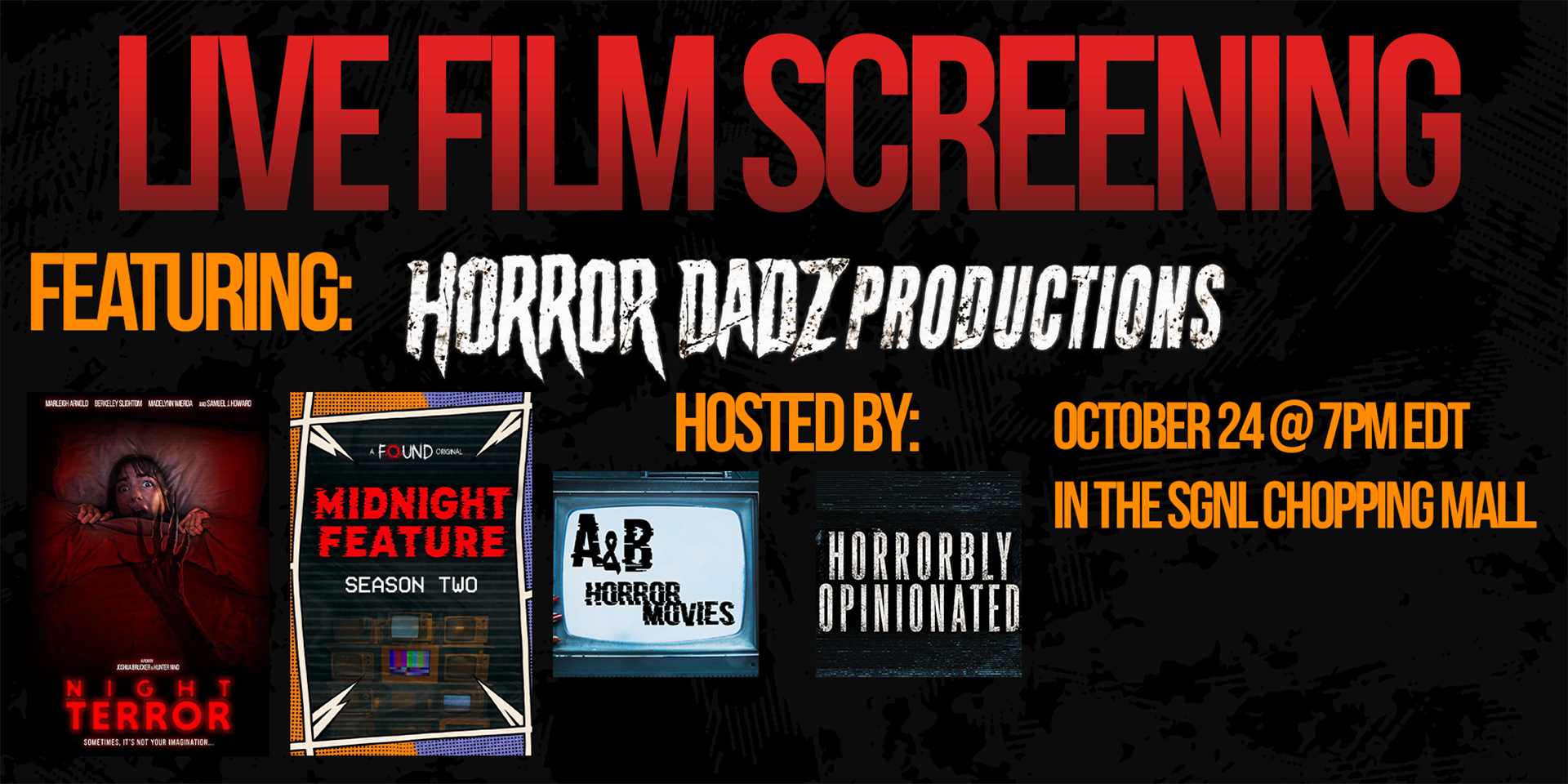 Live Film Screening featuring Horror Dadz Productions with Night Terror and Midnight Feature; hosted by A and B Horror Movies and Horrorbly Opinionated. October 24 at 7 PM EDT in the SGNL Chopping Mall.