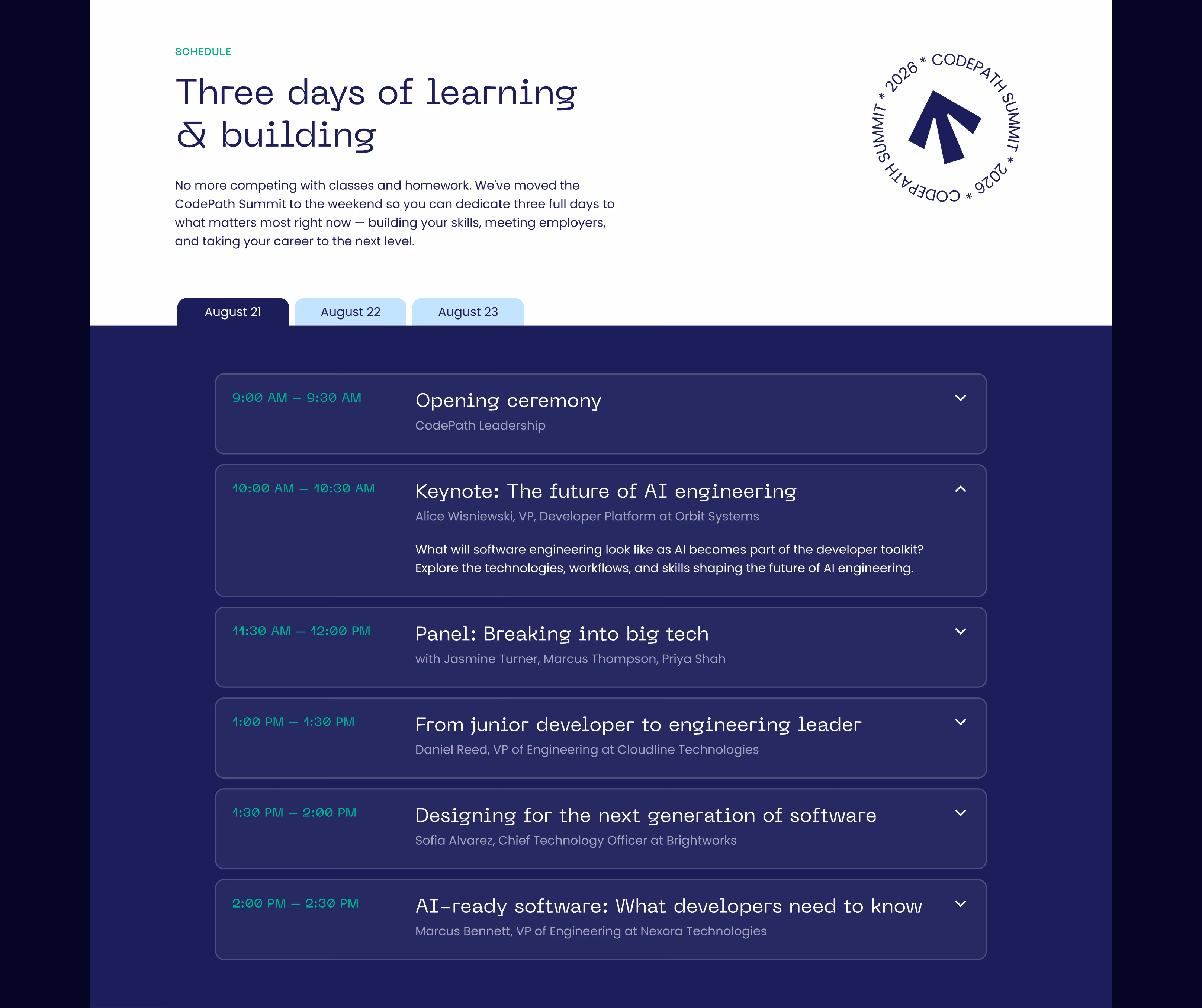 Schedule for August 21 at CodePath Summit 2026 outlining a full day of learning and building with sessions from 9 AM to 2:30 PM including an opening ceremony, keynote on AI engineering by Alice Wisniewski, panel on breaking into big tech, talks on engineering leadership, designing next-gen software, and AI-ready software essentials.