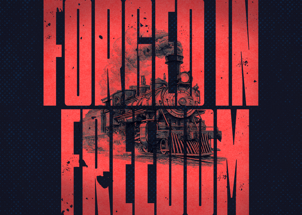 Vintage steam locomotive with smoke, partially overlaid by large red text reading 'FORGED IN FREEDOM' on a dark background.