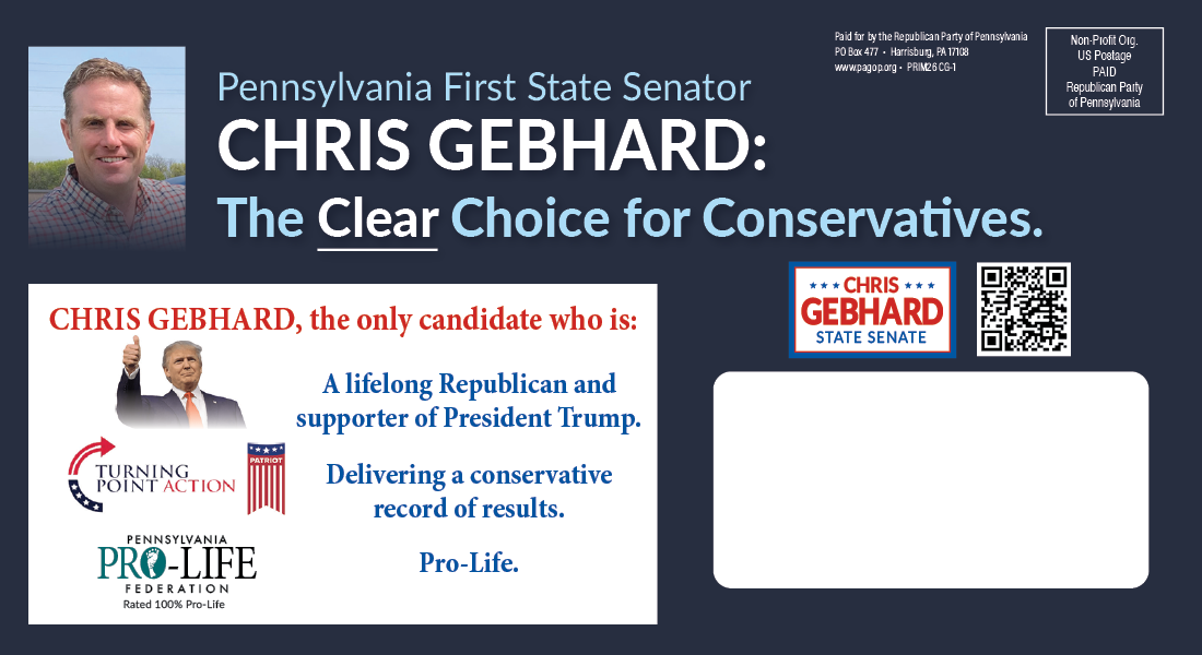 Political campaign flyer for Chris Gebhard, Pennsylvania First State Senator, promoting him as a clear choice for conservatives with endorsements including support from President Trump, Turning Point Action, and Pennsylvania Pro-Life Federation.