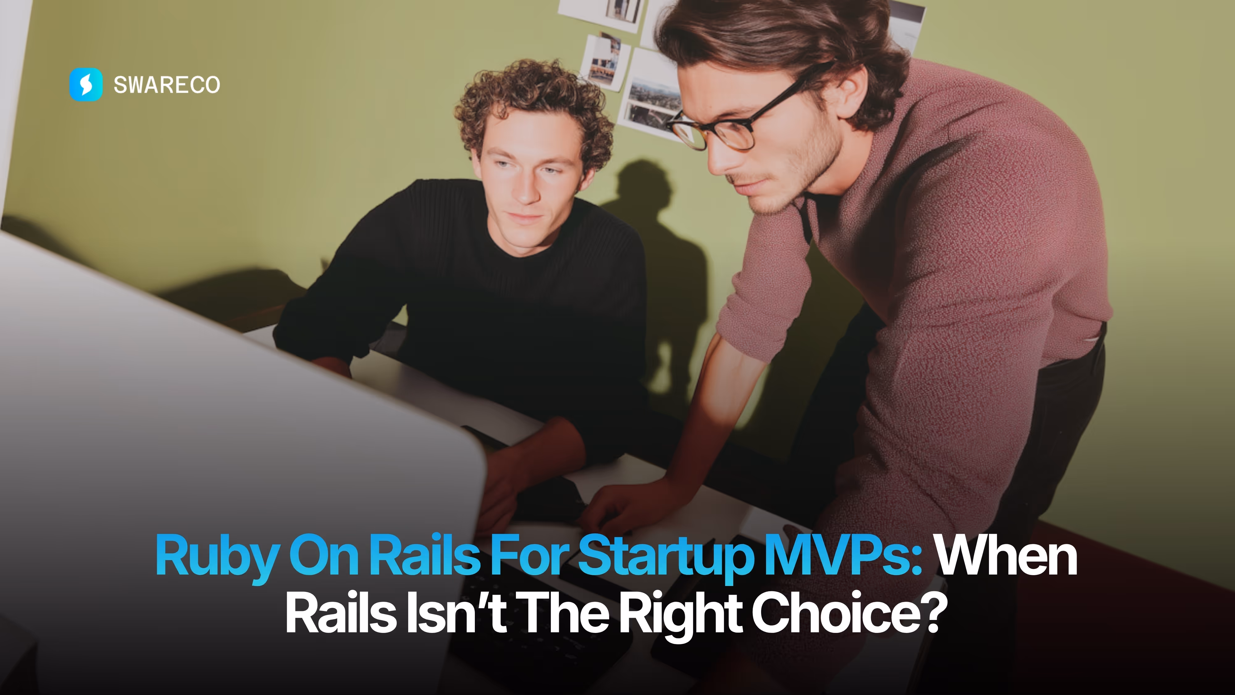 Ruby On Rails For Startup MVPs: When Rails Isn’t The Right Choice