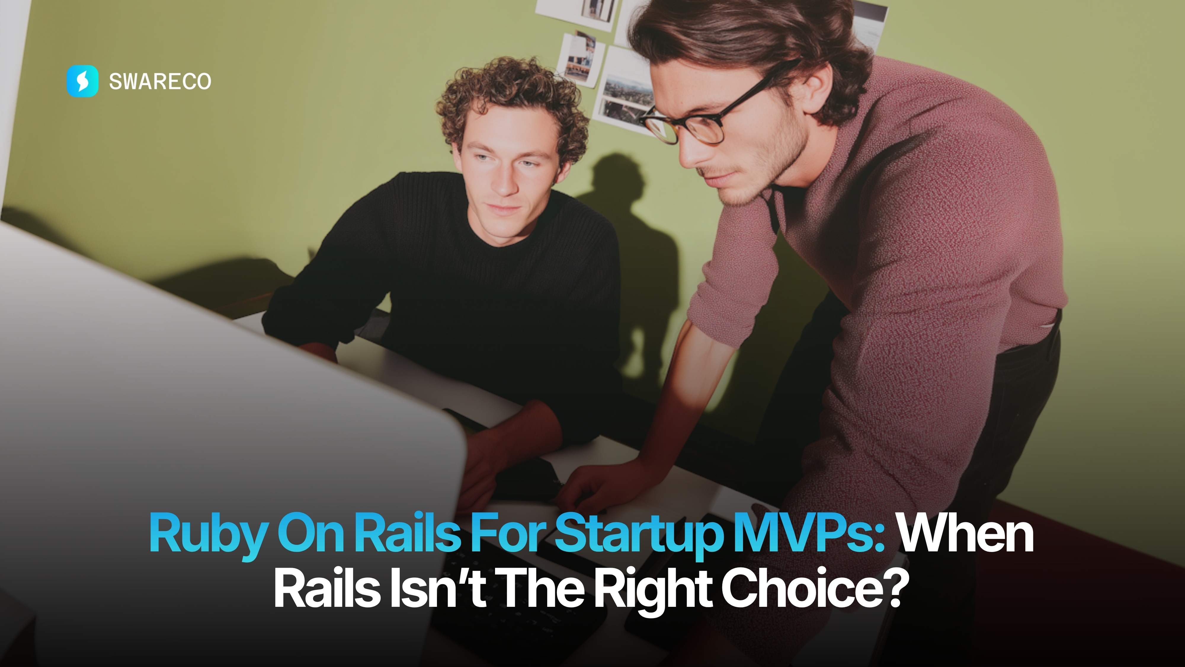 Ruby On Rails For Startup MVPs: When Rails Isn’t The Right Choice