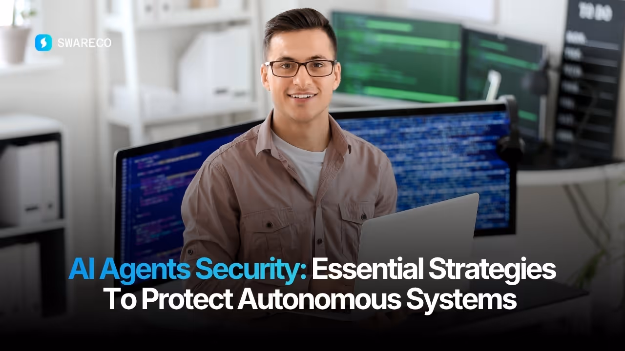 AI Agents Security: Essential Strategies To Protect Autonomous Systems 