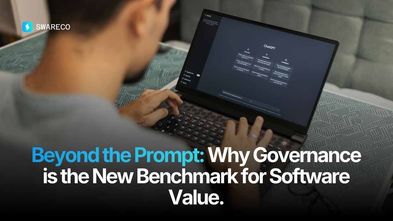 Beyond the Prompt: Why Governance is the New Benchmark for Software Value