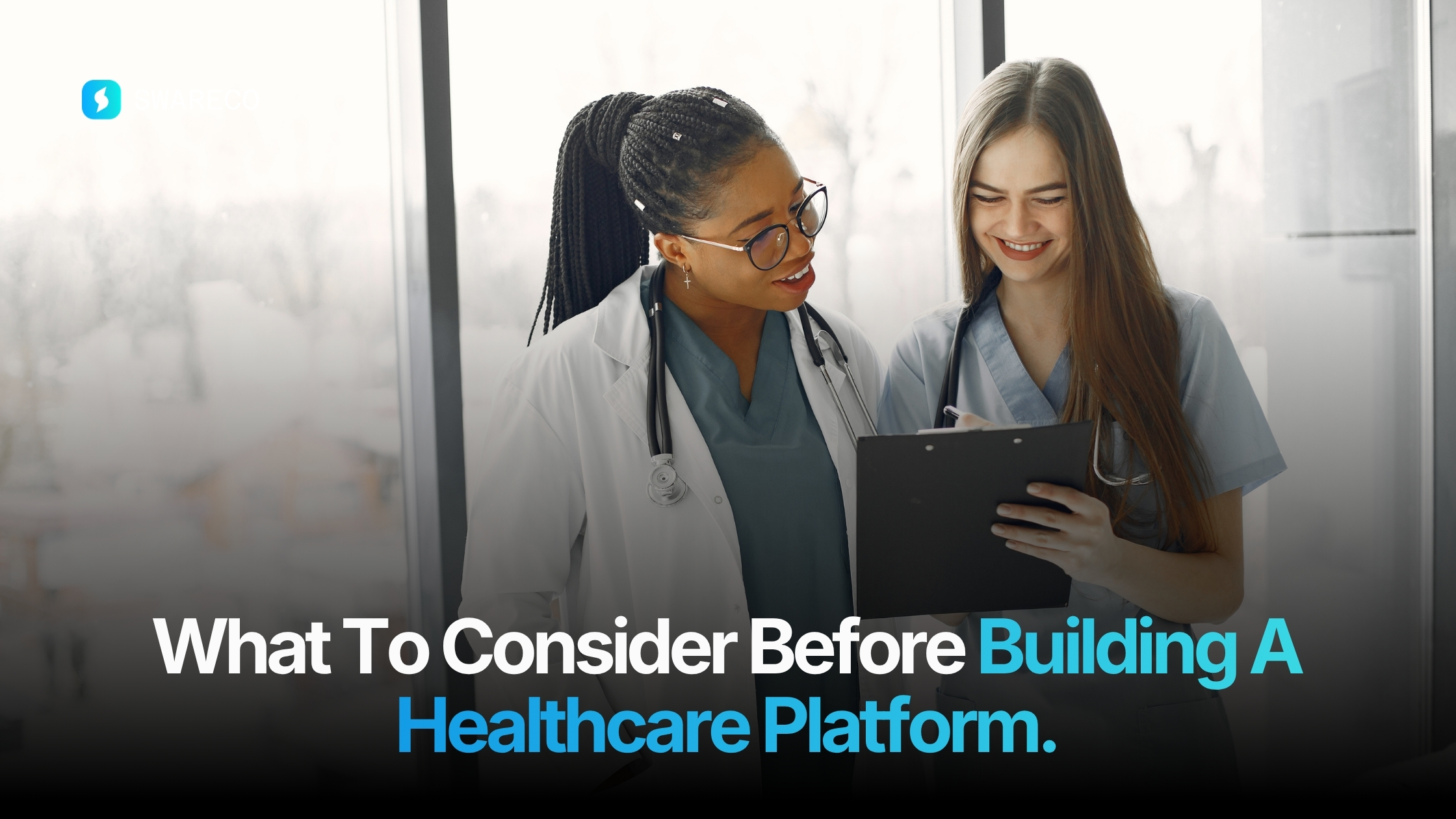 What To Consider Before Building A Healthcare Platform