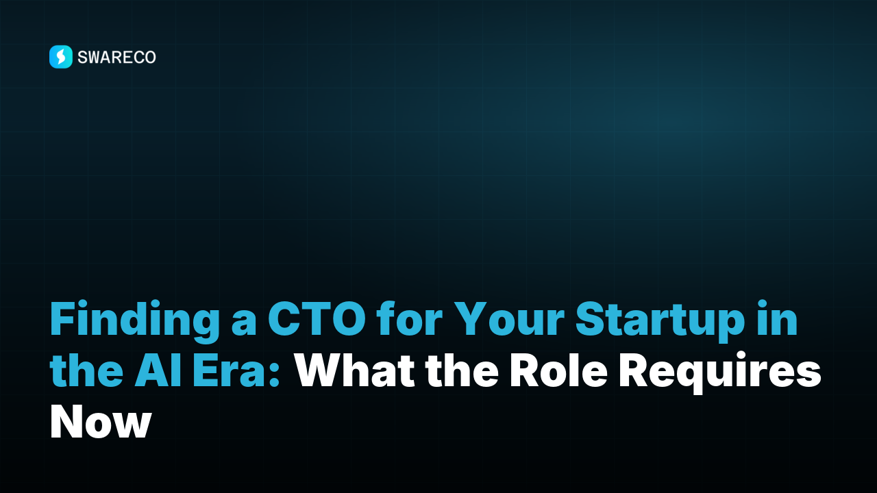 Finding a CTO for Your Startup in the AI Era: What the Role Requires Now
