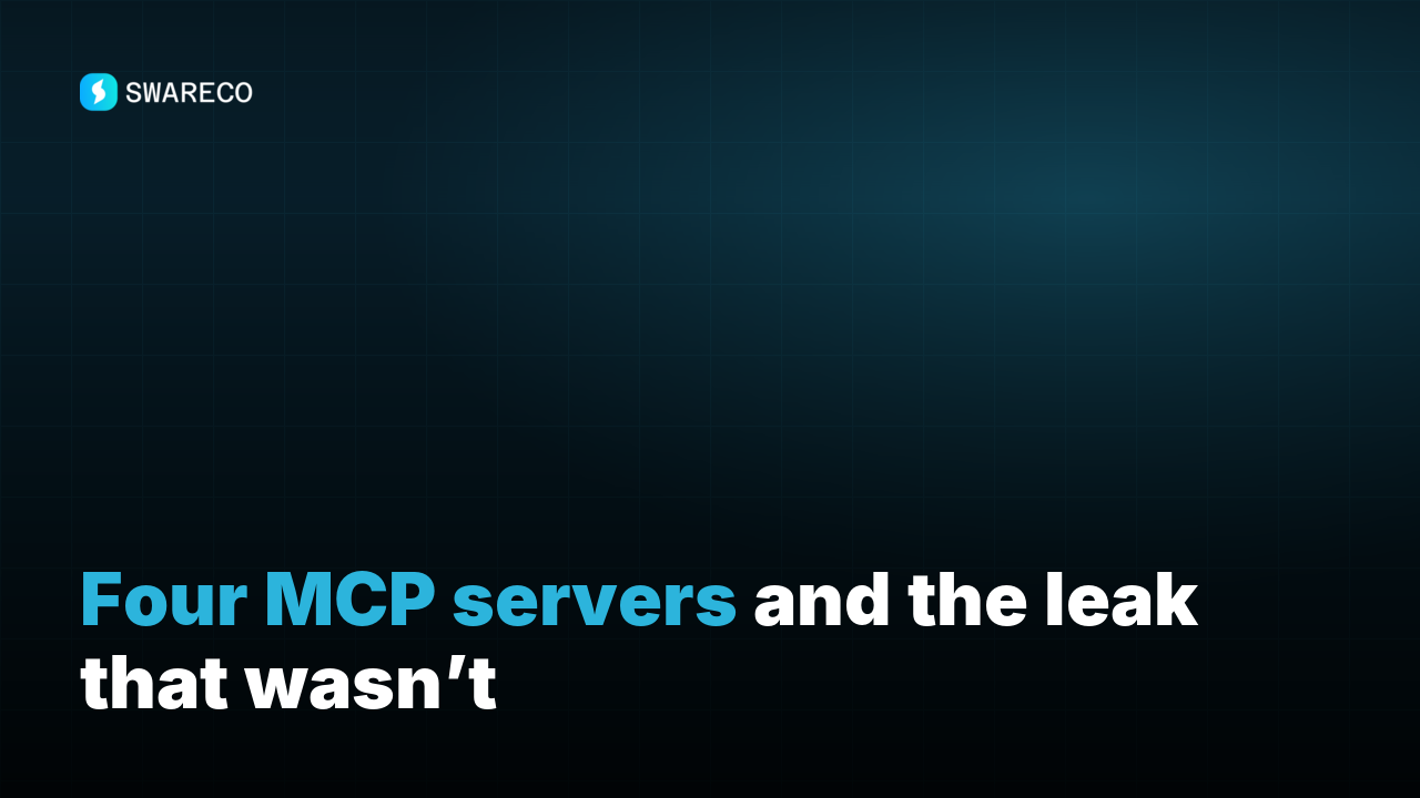 Four MCP servers and the leak that wasn’t