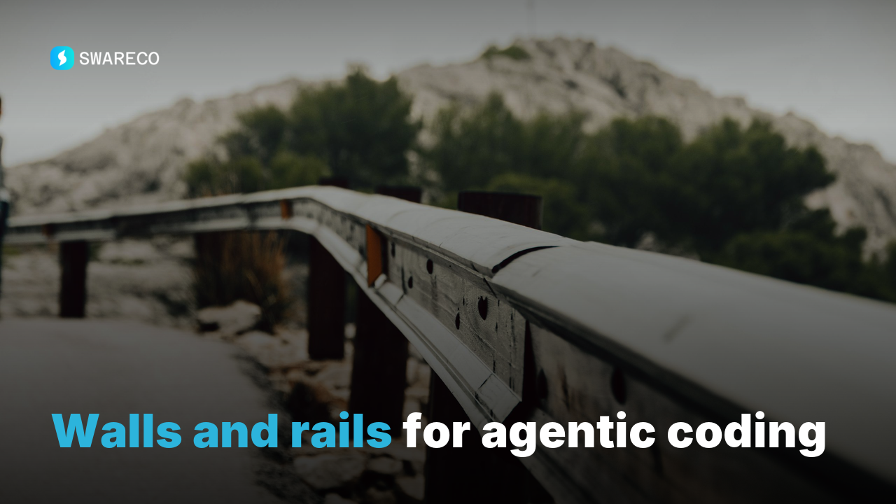 Walls and rails for agentic coding