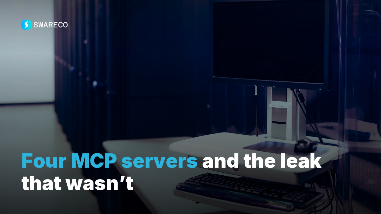 Four MCP servers and the leak that wasn’t