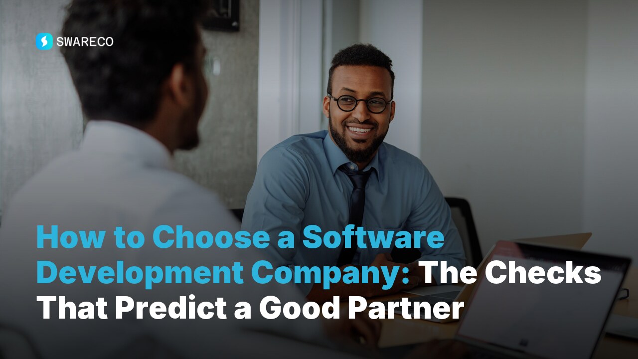 How to Choose a Software Development Company: The Checks That Predict a Good Partner