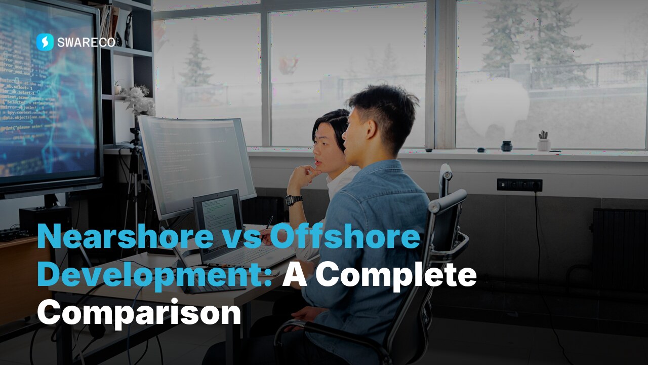 Nearshore vs Offshore Development: A Complete Comparison