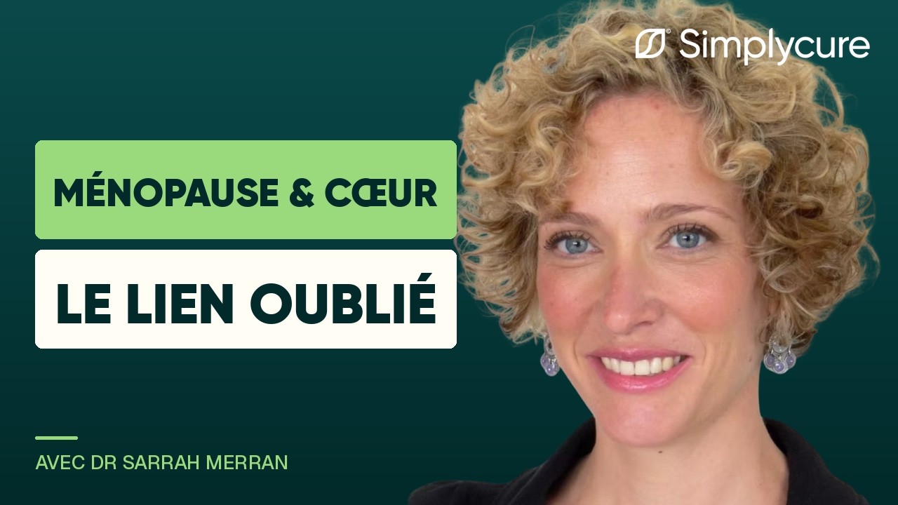 Ménopause et tournant cardiométabolique, webinaire Simplycure avec le Dr Sarah Merran