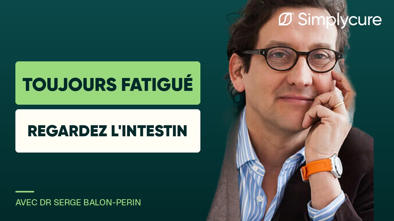 Dr Serge Balon-Perin, webinaire Simplycure sur la fatigue chronique et le microbiote intestinal