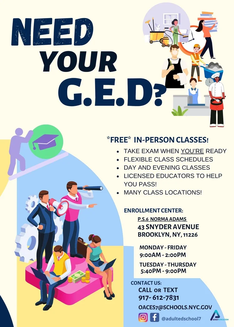 Flyer advertising free in-person GED classes with flexible schedules, exam when ready, licensed educators, many locations, enrollment details for P.S. 6 Norma Adams in Brooklyn, contact phone and email, and social media icons.