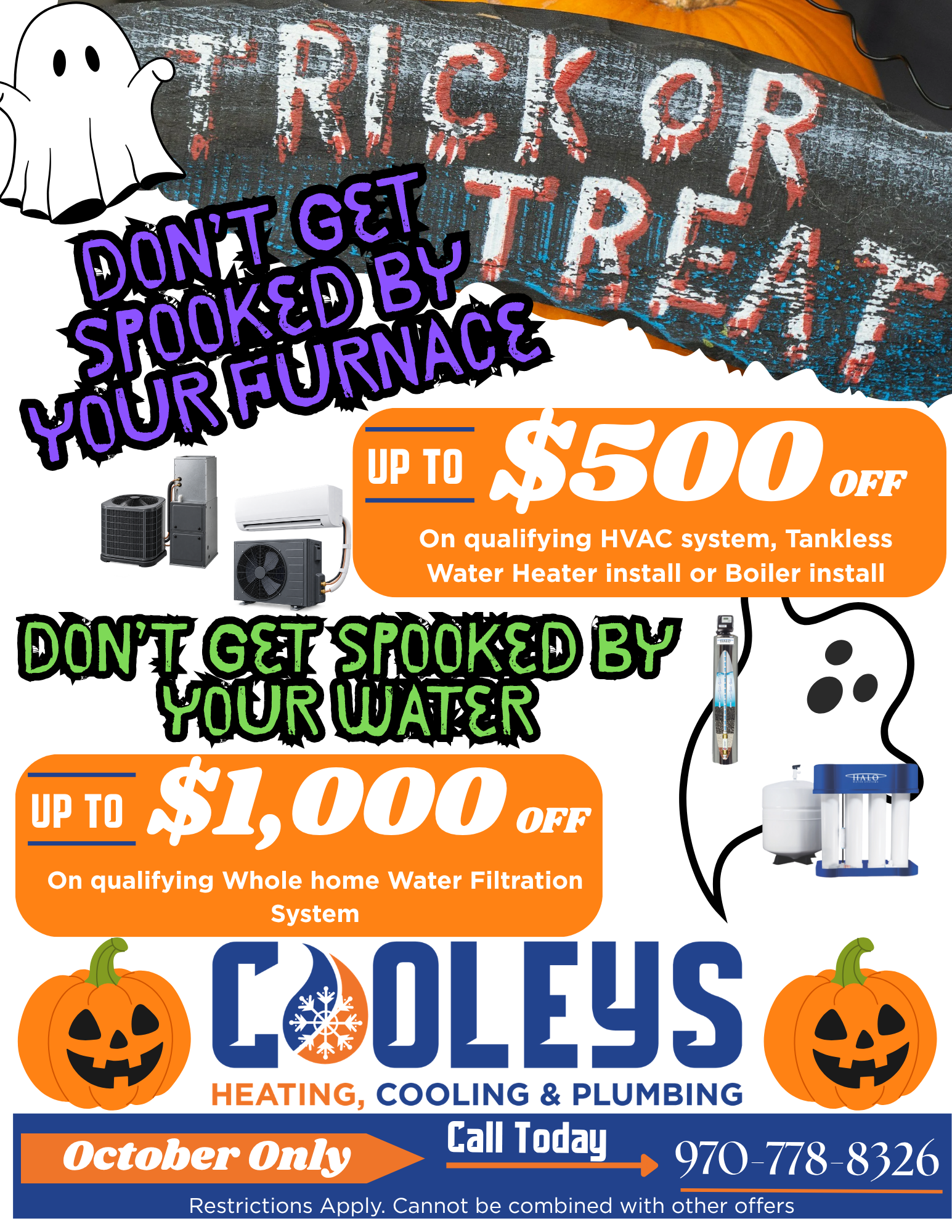 Cooleys Heating, Cooling & Plumbing Fall savings offer: Up to $1000 off on high efficiency HVAC or tankless water heater install, and up to $500 off on standard HVAC or tank water heater install. Call 970-778-8326. September only.