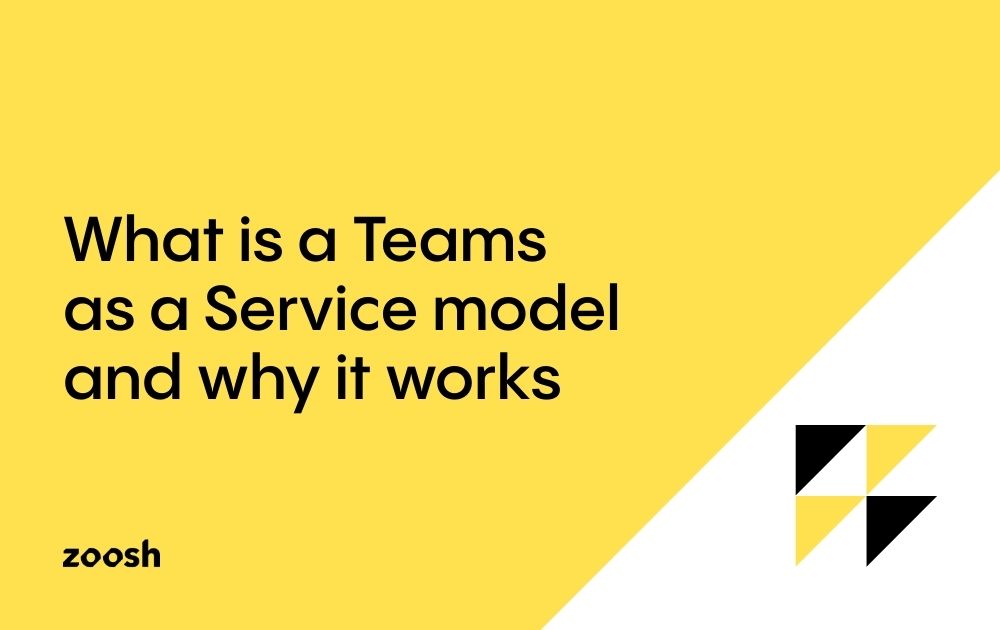 Teams as a Service Zoosh Digital