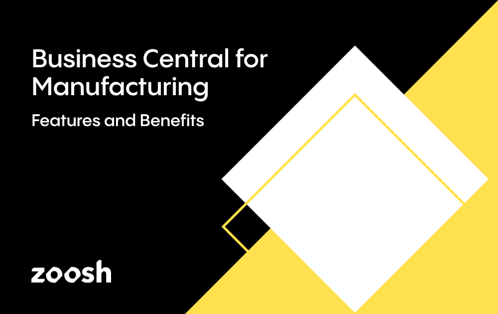 Business Central for Manufacturing: Features and Benefits