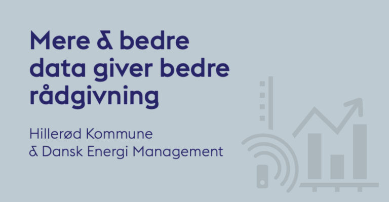 Teksten "Mere og bedre data giver bedre rådgivning. Hillerød Kommune og Dansk Energi Management" på grå grafisk baggrund