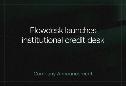 Flowdesk Launches Institutional Credit Desk, Expanding Capital Solutions Offering