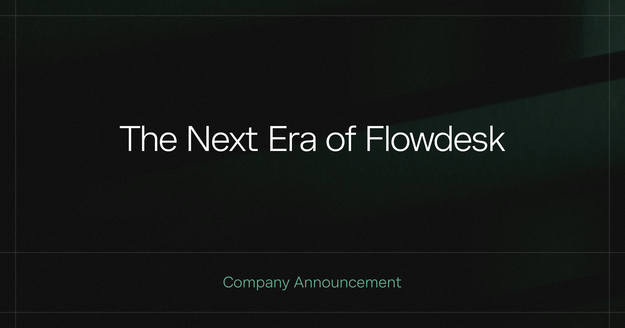 The Next Era of Flowdesk | Digital Asset Institution | Flowdesk