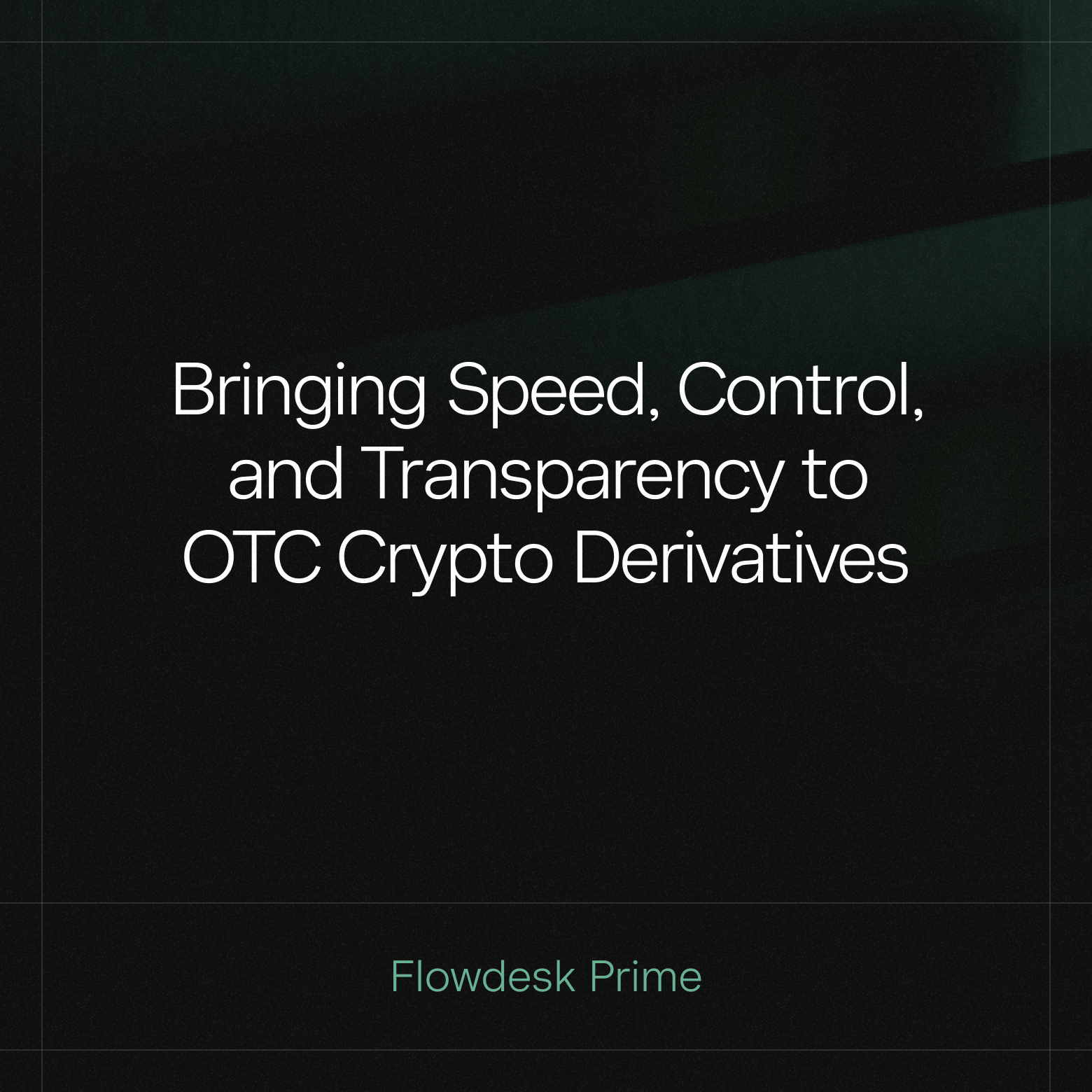 Bringing Speed, Control, and Transparency to OTC Crypto Derivatives