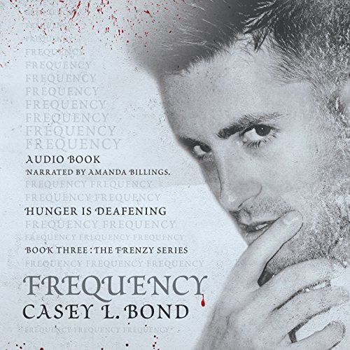 Book cover for the audiobook 'Frequency' by Casey L. Bond, Narrated by Amanda Billings, featuring a close-up black and white portrait of a man with intense eyes and blood splatters on the left side.