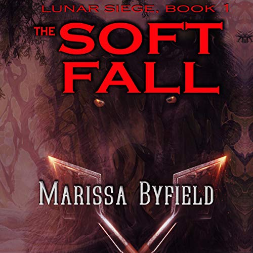 Book cover for Lunar Siege, Book 1 The Soft Fall by Marissa Byfield, narrated by Amanda Billings featuring a dark wolf face and glowing duel swords in a forest background.