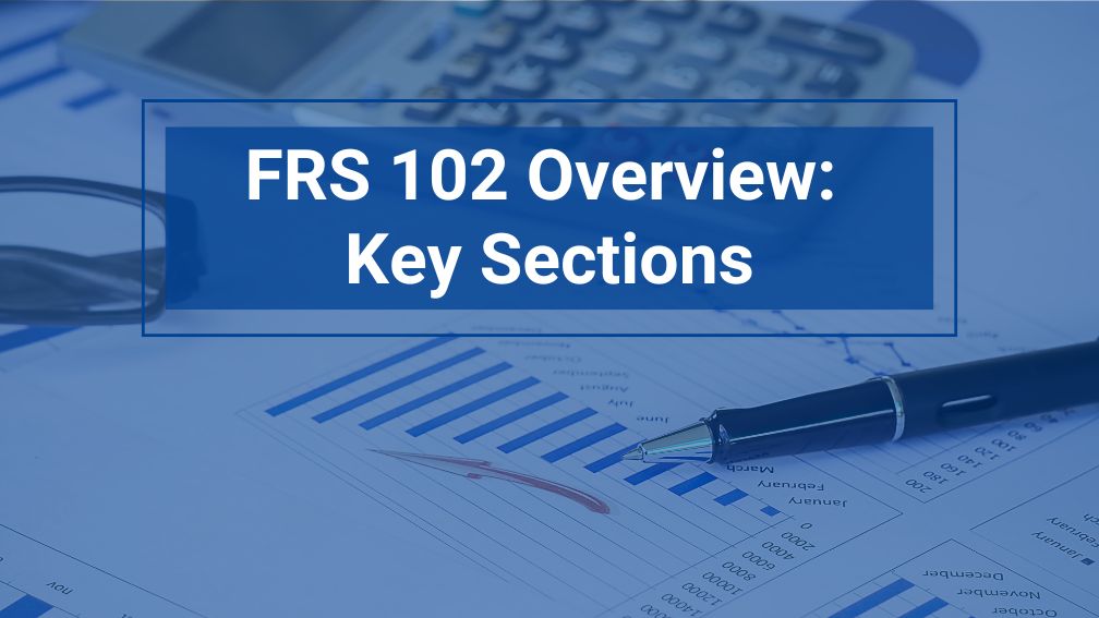 A FRS 102 Overview: Key Sections and Their Applications