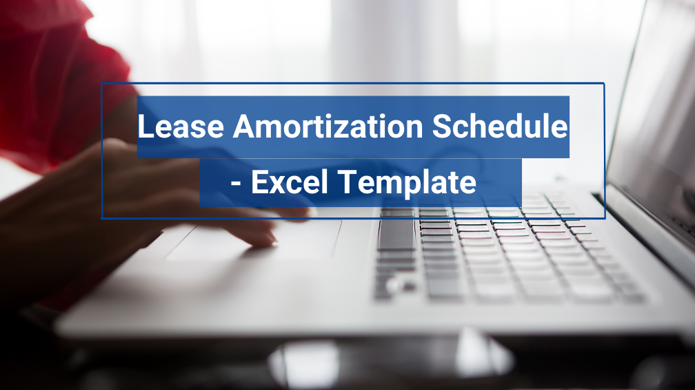 How to Calculate your Lease Amortization Schedules - Excel Template