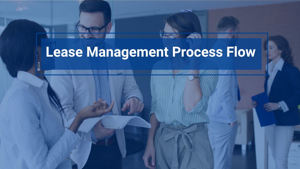 Lease Management Process Flow: Efficiency, Communication, Automation