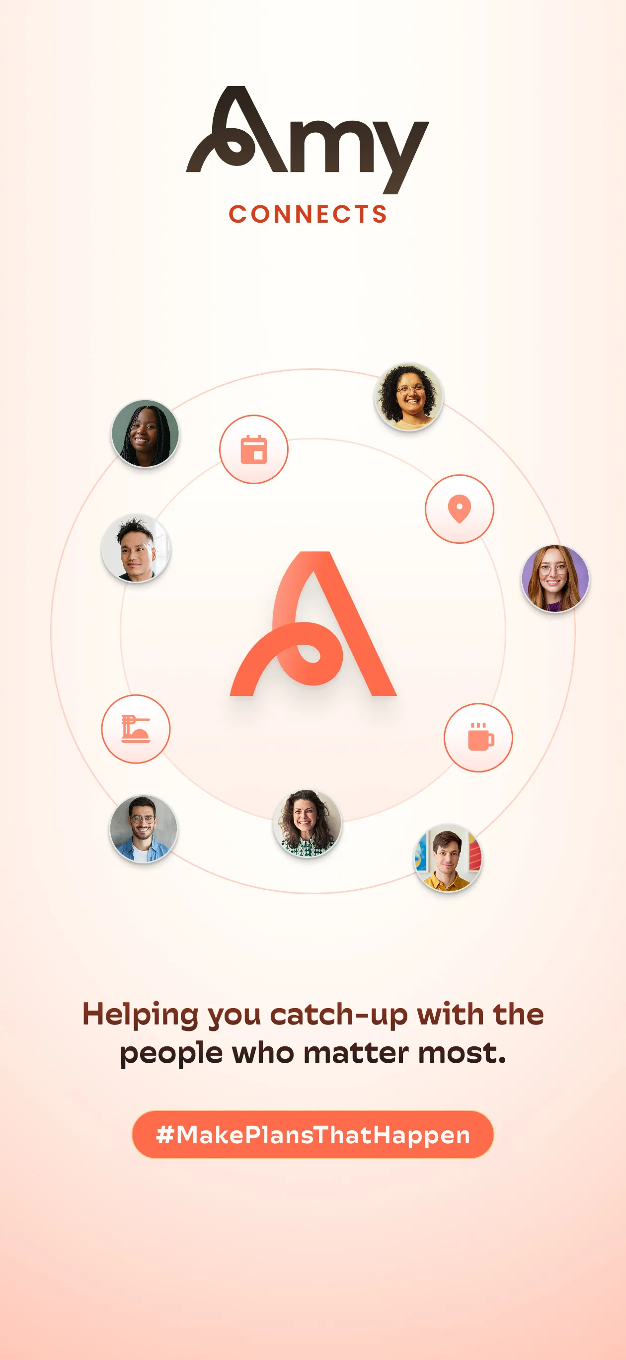 Amy Connects app screen with logo and diverse smiling faces around icons of calendar, location, coffee, and book, plus text promoting catching up with people and hashtag MakePlansThatHappen.