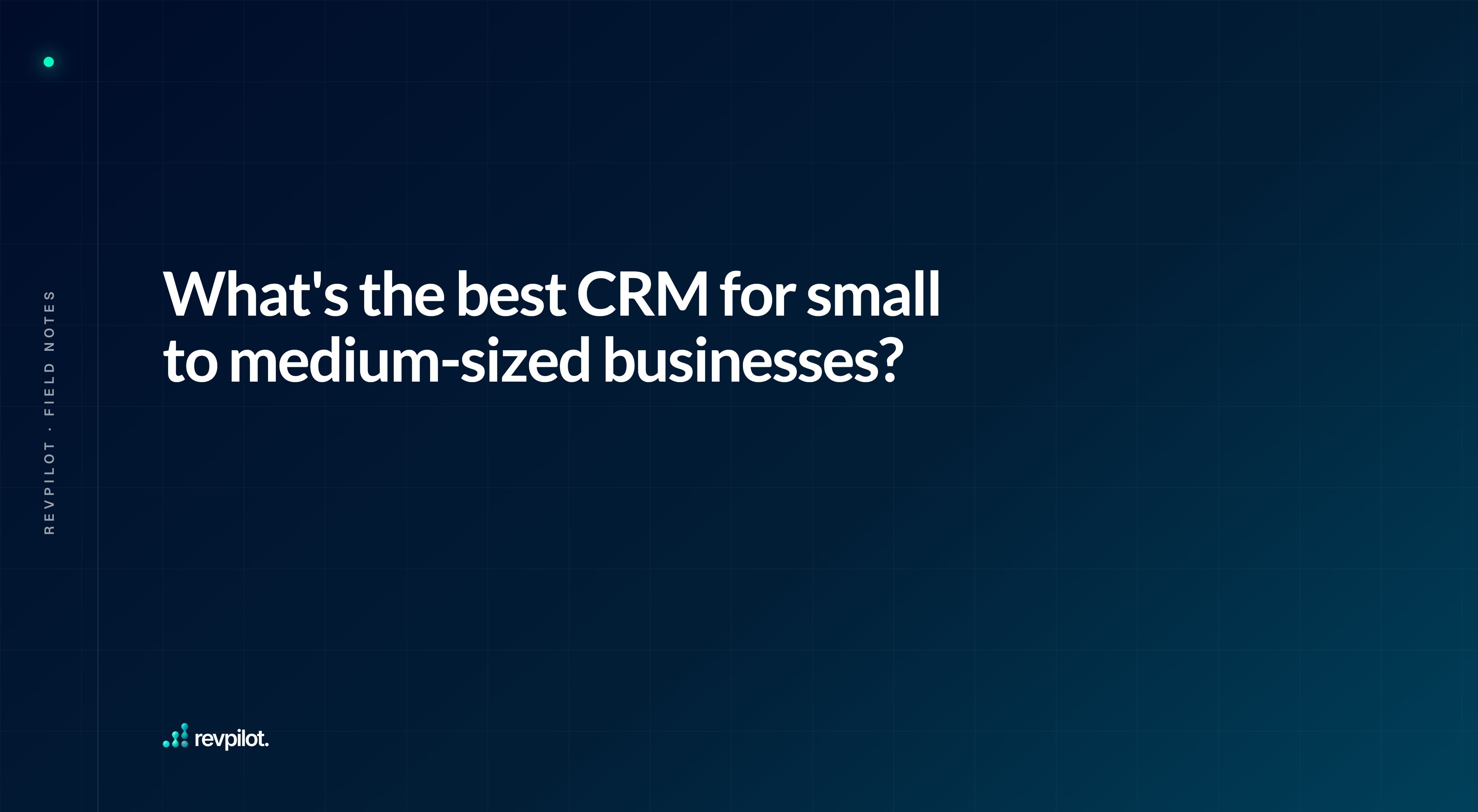 What's the best CRM for small to medium-sized businesses?