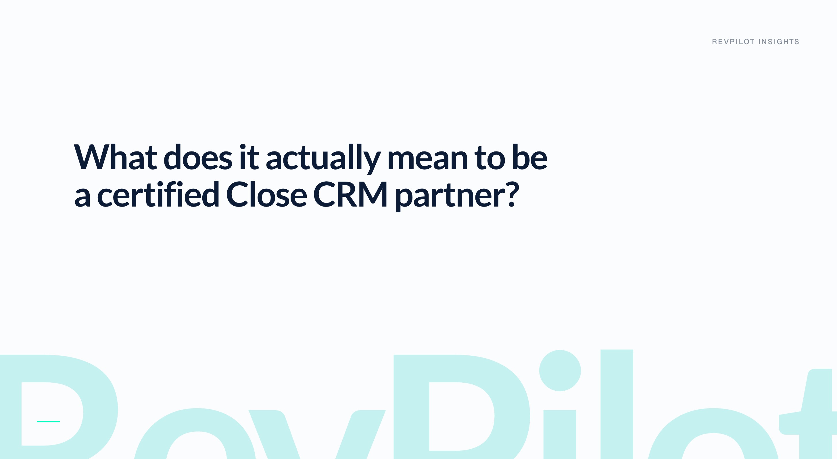 What does it actually mean to be a certified Close CRM partner?