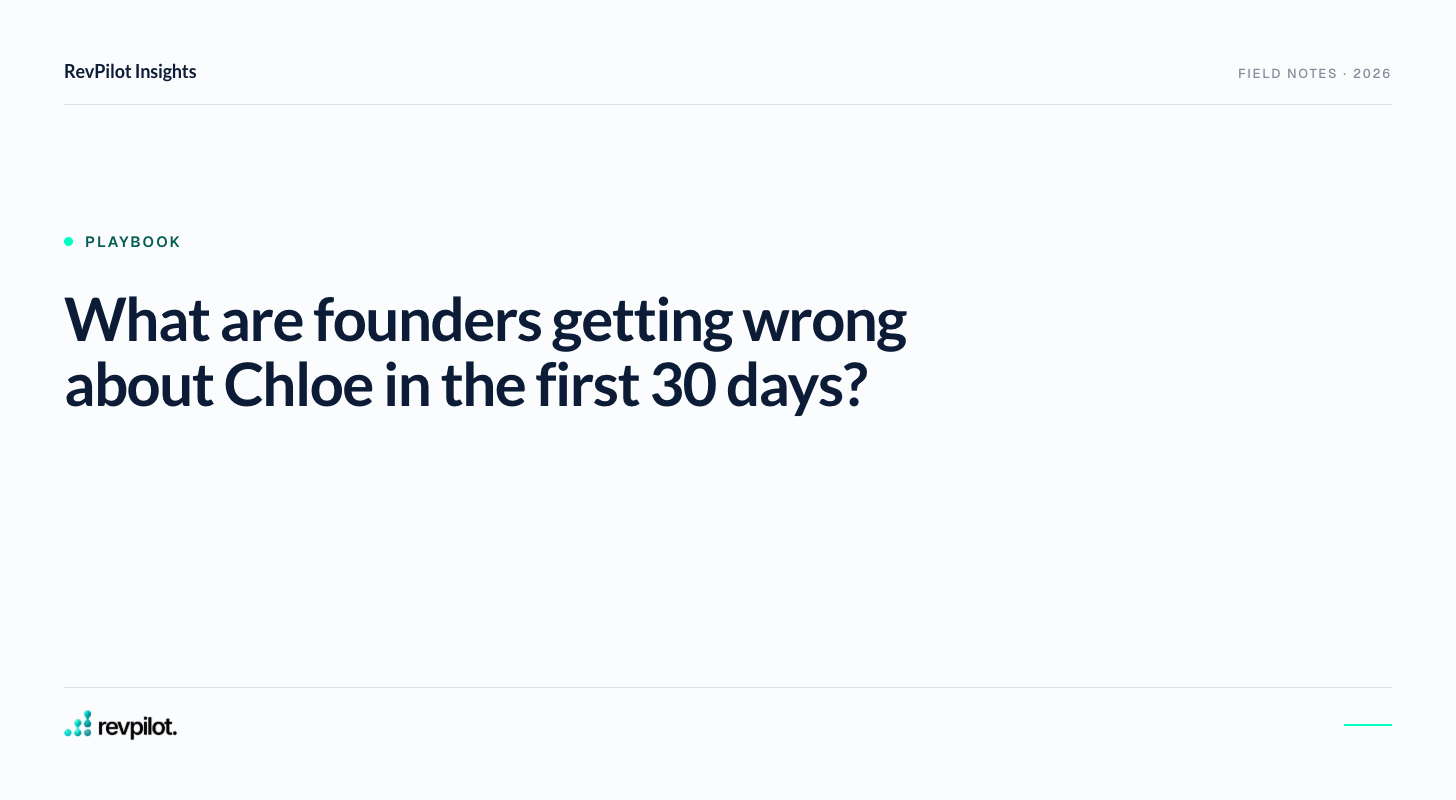What are founders getting wrong about Chloe in the first 30 days?