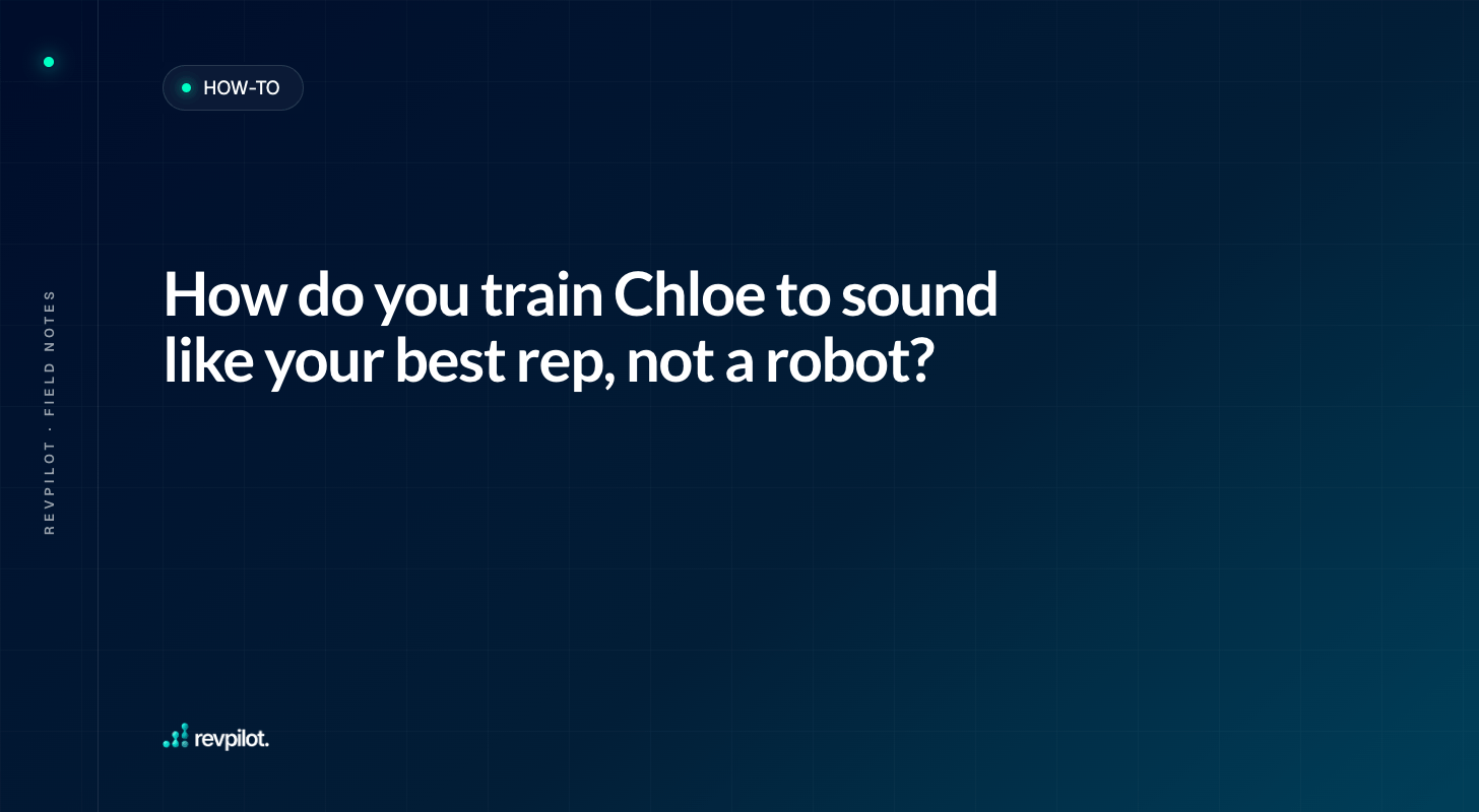 How do you train Chloe to sound like your best rep, not a robot?