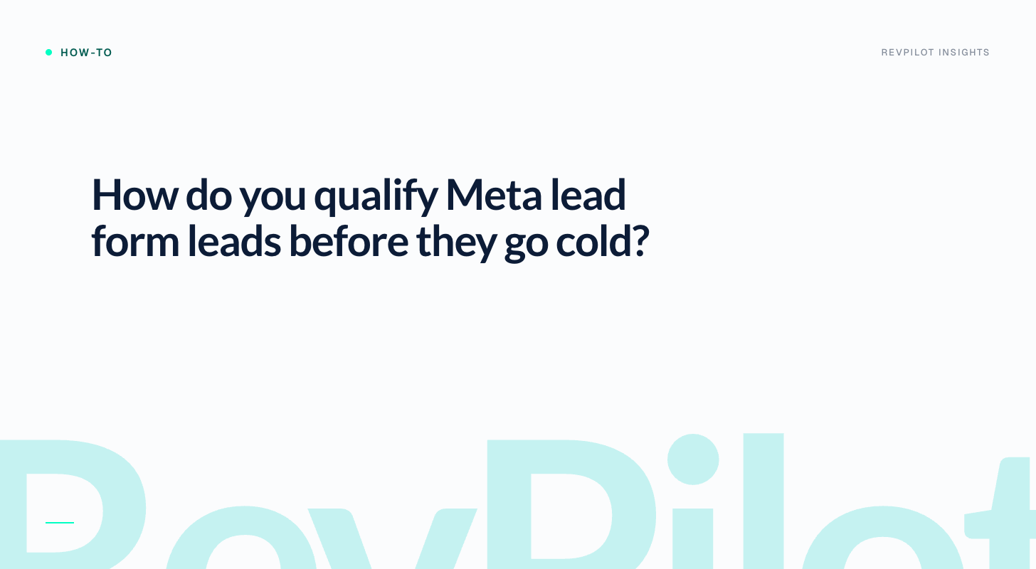 How do you qualify Meta lead form leads before they go cold?