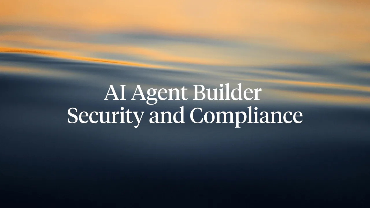 AI Agent Builder Security & Compliance [Enterprise Guide]